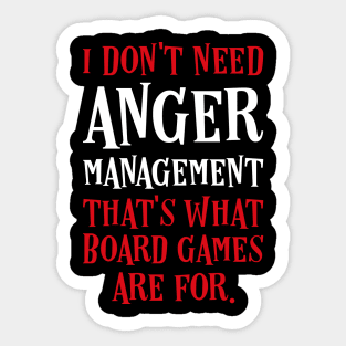 I Dont Need Anger Management Thats What Board Games Are For Sticker